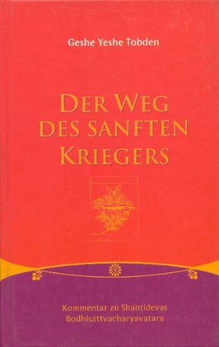 Der Weg des sanften Kriegers: Kommentar zu Shantidevas Bodhisattvacharyavatara. Hrsg.: Fiorella Rizzi. Mit e. Vorw. Dalai Lama