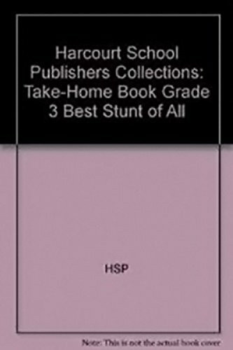 Harcourt School Publishers Trophies: Below Level Individual Reader Grade 3 the Best Stunt of All (Trophies 03)