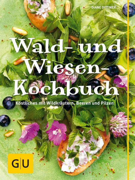 Wald- und Wiesen-Kochbuch: Köstliches mit Wildkräutern, Beeren und Pilzen (GU Themenkochbuch)