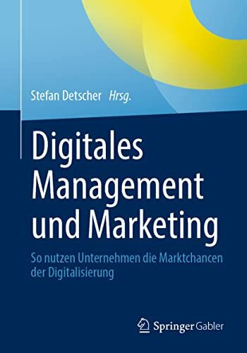 Digitales Management und Marketing: So nutzen Unternehmen die Marktchancen der Digitalisierung