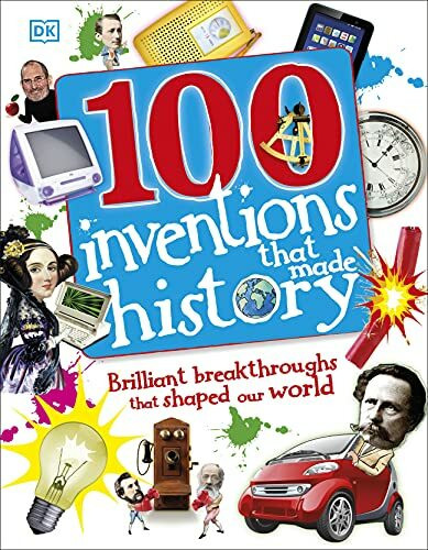 100 Inventions That Made History (DK 100 Things That Made History)