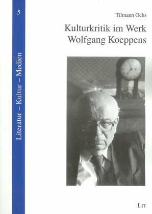 Kulturkritik im Werk Wolfgang Koeppens