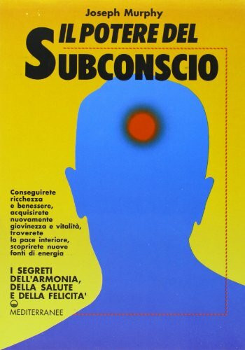 Il potere del subconscio (Poteri della mente)