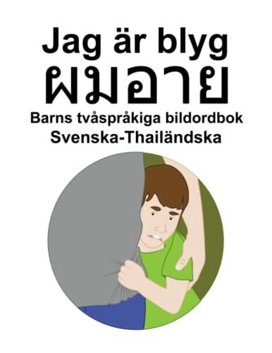 Svenska-Thailändska Jag är blyg Barns tvåspråkiga bildordbok