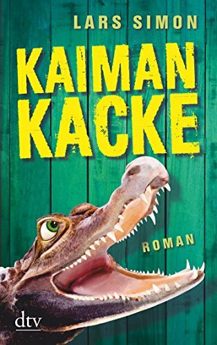 Kaimankacke: Roman (Comedy-Trilogie um Torsten, Rainer & Co., Band 2)
