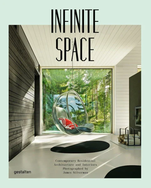 Infinite Space: Contemporary Residential Architecture and Interiors Photographed by James Silver man