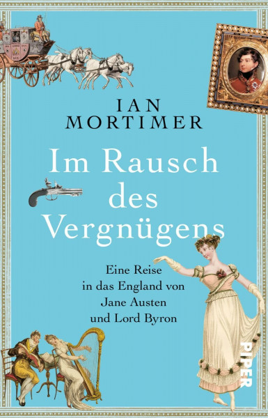 Im Rausch des Vergnügens: Eine Reise in das England von Jane Austen und Lord Byron | Eine besondere Zeitreise in die Regency: Geschichte spannend erzählt vom SPIEGEL-Bestsellerautor