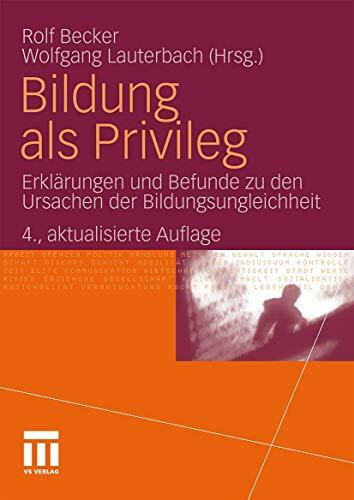 Bildung als Privileg: Erklärungen und Befunde zu den Ursachen der Bildungsungleichheit