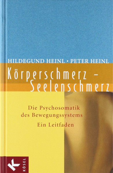Körperschmerz - Seelenschmerz: Die Psychosomatik des Bewegungssystems. Ein Leitfaden