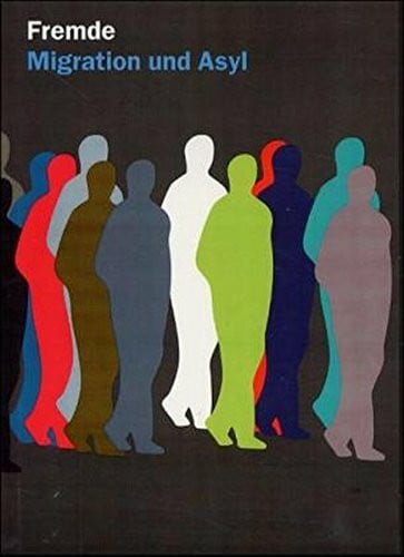 Fremde: Migration und Asyl. Mit Beitr. v. Rainer Münz, Irenäus Eibl-Eibesfeldt, Ulrich Beck u. a.
