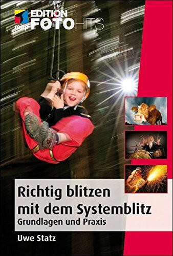 Richtig Blitzen mit dem Systemblitz: Grundlagen und Praxis (Edition FotoHits)