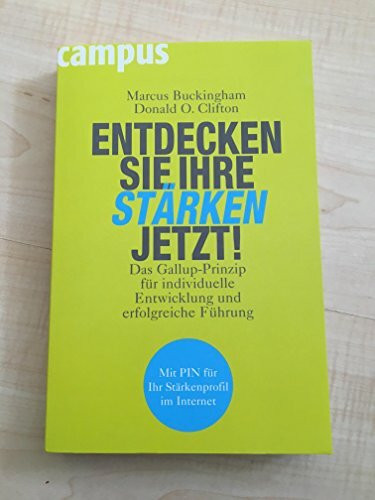 Entdecken Sie Ihre Stärken jetzt!: Das Gallup-Prinzip für individuelle Entwicklung und erfolgreiche Führung