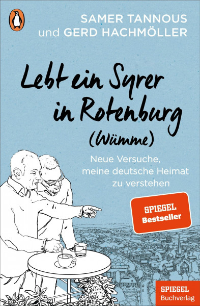 Lebt ein Syrer in Rotenburg (Wümme): Neue Versuche, meine deutsche Heimat zu verstehen - Ein SPIEGEL-Buch