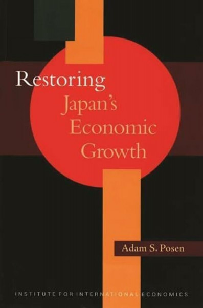 Restoring Japan's Economic Growth (POLICY ANALYSES IN INTERNATIONAL ECONOMICS)