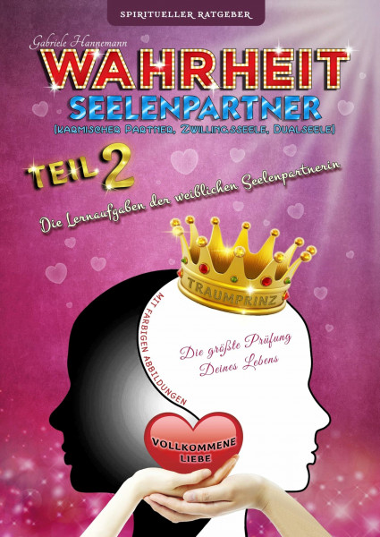 Wahrheit Seelenpartner Teil 2 (karmischer Partner, Zwillingsseele, Dualseele): Die Lernaufgaben der weiblichen Seelenpartnerin (Gebundene Ausgabe mit farbigen Abbildungen)