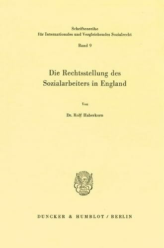 Die Rechtstellung des Sozialarbeiters in England. (Schriftenreihe für Internationales und Vergleichendes Sozialrecht, Band 9)