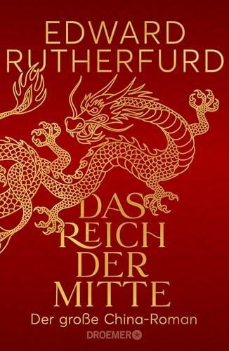 Das Reich der Mitte: Der große China-Roman | Die epische und wechselhafte Geschichte Chinas - ein historischer Roman vom internationalen Bestsellerautor