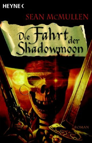 Die Fahrt der Shadowmoon. Die Mondwelten-Saga 01.: Roman. Deutsche Erstausgabe