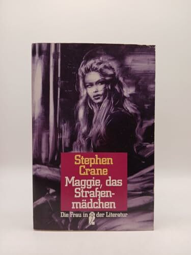 Maggie, das Strassenmädchen (Ullstein Die Frau in der Literatur)