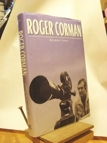 Roger Corman: An Unauthorized Biography of the Godfather of Indie Filmmaking