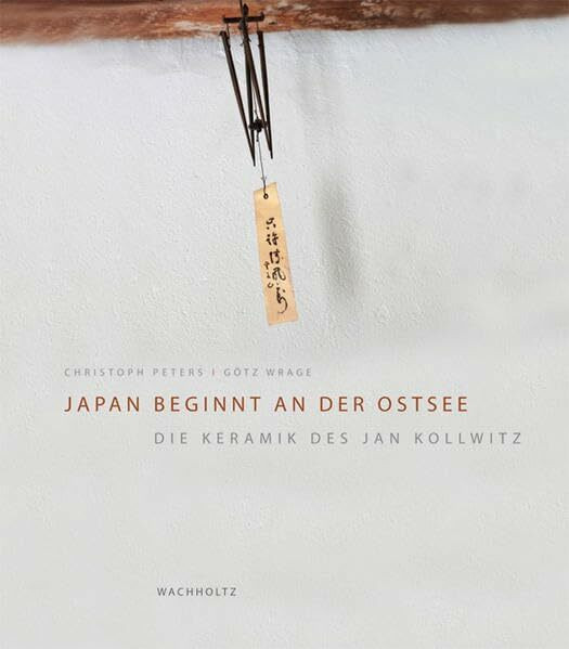 Japan beginnt an der Ostsee: Die Keramik des Jan Kollwitz