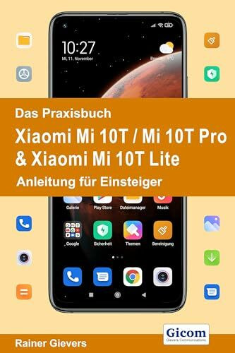 Das Praxisbuch Xiaomi Mi 10T / Mi 10T Pro & Xiaomi Mi 10T Lite - Anleitung für Einsteiger