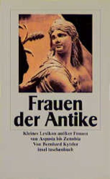 Frauen der Antike: Lexikon antiker Frauen von Aspasia bis Zenobia (Insel-Taschenbücher)
