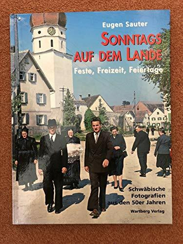 Sonntags auf dem Lande. Schwäbische Fotografien aus den 50er Jahren