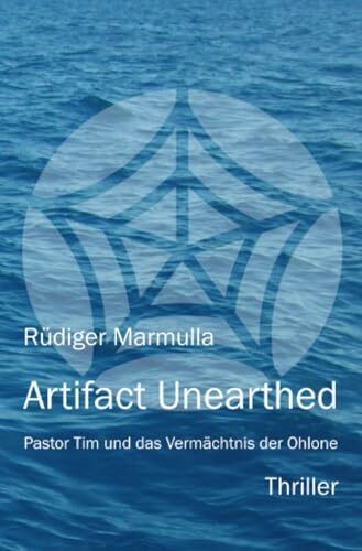 Artifact Unearthed: Pastor Tim und das Vermächtnis der Ohlone (Pastor Tim Thriller)