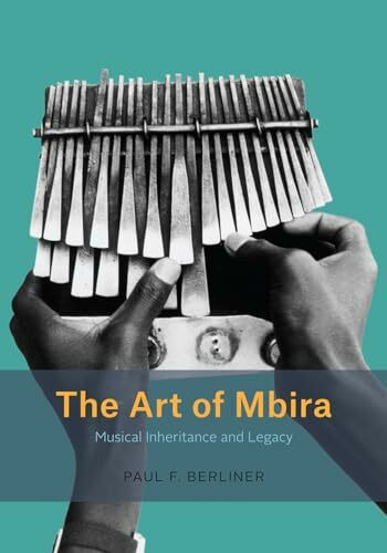 The Art of Mbira: Musical Inheritance and Legacy (Chicago Studies in Ethnomusicology)