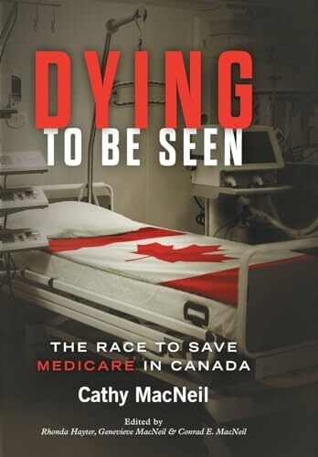 Dying to be Seen: The Race to Save Medicare in Canada