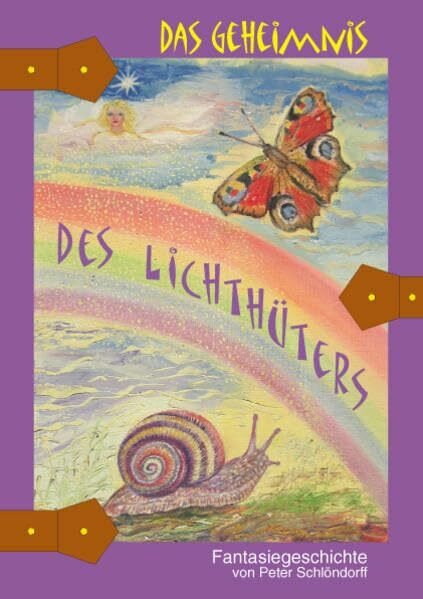 Das Geheimnis des Lichthüters: Fantasiegeschichte von Peter Schlöndorff: Eine Geschichte über Elfen und andere Fantasien. Fantasiegeschichte