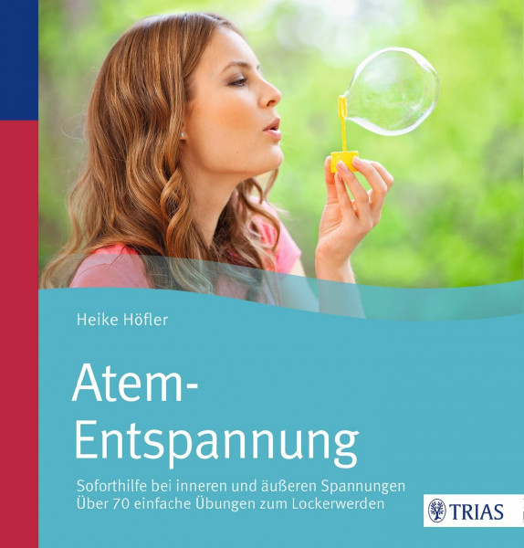 Atem-Entspannung: Soforthilfe bei inneren und äußeren Spannungen; über 70 einfache Übungen