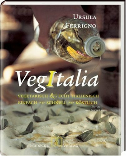 VegItalia - Vegetarisch & echt italienisch: Einfach, schnell, köstlich