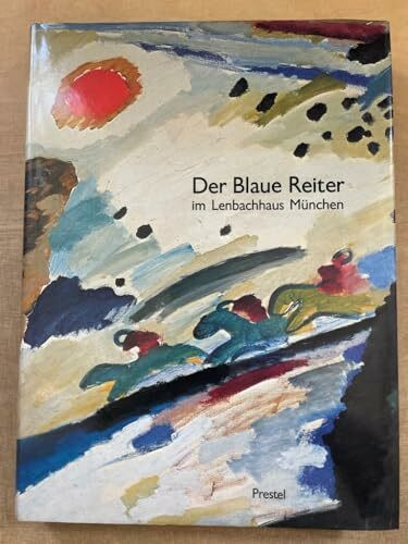 Der Blaue Reiter im Lenbachhaus München. Katalog der Sammlung in der Städtischen Galerie