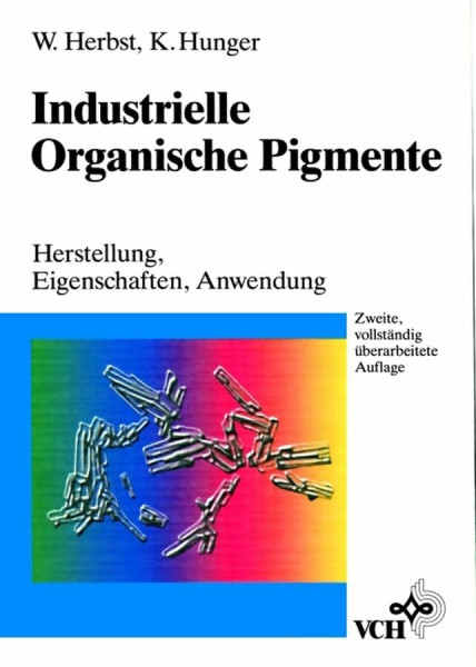 Industrielle Organische Pigmente: Herstellung, Eigenschaften, Anwendung