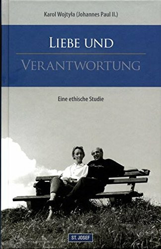 Liebe und Verantwortung: Eine ethische Studie