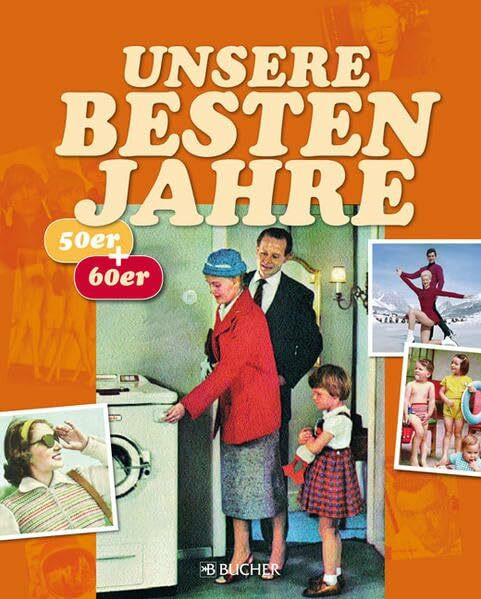 Unsere besten Jahre: Deutschland in den 50er-Jahren; Deutschland in den 60er-Jahren. Das waren noch Zeiten!