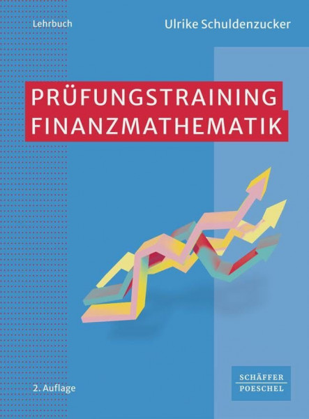 Prüfungstraining Finanzmathematik: Klausur- und Prüfungsvorbereitung Wirtschaftsmathematik
