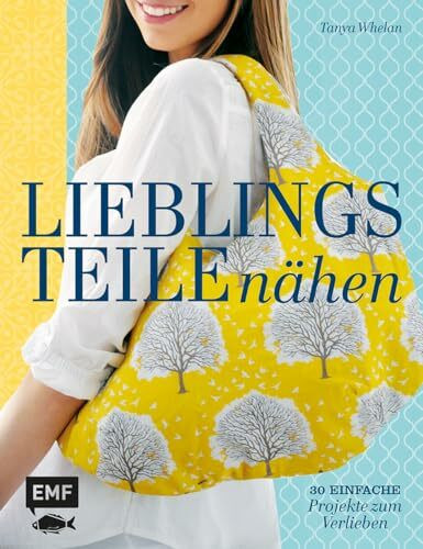 Lieblingsteile nähen: 30 einfache Projekte zum Verlieben