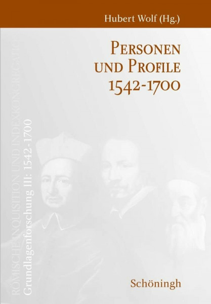 Personen und Profile 1542-1700: Bearbeitet von Jyri Hasecker und Judith Schepers (Römische Inquisition und Indexkongregation. Grundlagenforschung: ... von Jyri Hasecker und Judith Schepers