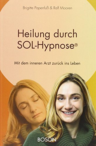 Heilung durch SOL-Hypnose: Mit dem inneren Arzt zurück ins Leben