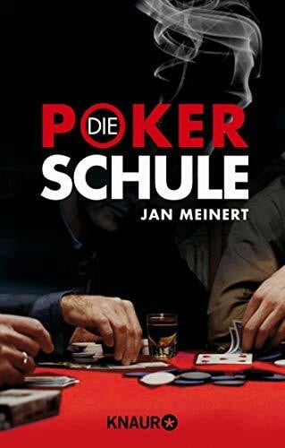 Die Poker-Schule: Texas-Hold'em-Poker für Anfänger und Fortgeschrittene - ohne Limit spielend Geld verdienen