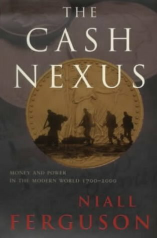 The Cash Nexus: Money And Power in the Modern World, 1700-2000 (Allen Lane History)