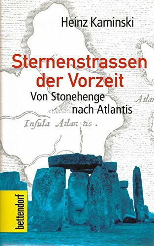 Sternstrassen der Vorzeit. Von Stonehenge nach Atlantis