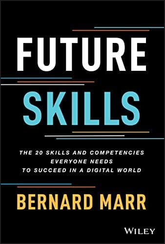 Future Skills: The 20 Skills and Competencies Everyone Needs to Succeed in a Digital World