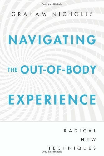 Navigating the Out-of-Body Experience: Radical New Techniques