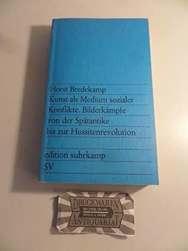 Kunst als Medium sozialer Konflikte : Bilderkämpfe von der Spätantike bis z. Hussitenrevolution.