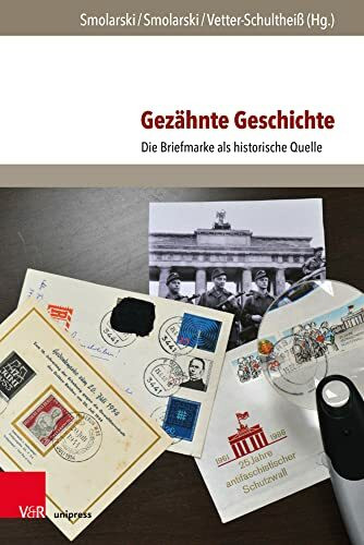 Gezähnte Geschichte: Die Briefmarke als historische Quelle (Post - Wert - Zeichen, Band 1)