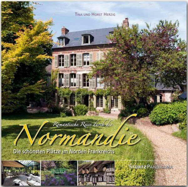 Romantische Reise durch die Normandie - Die schönsten Plätze im Norden Frankreichs: Ein hochwertiger Fotoband mit über 320 Bildern auf 192 Seiten im quadratischen Großformat - STÜRTZ Verlag (Panorama)